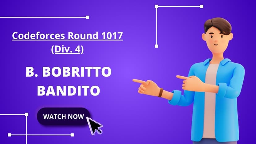 B. Bobritto Bandito | Codeforces Round 1017 (Div. 4)