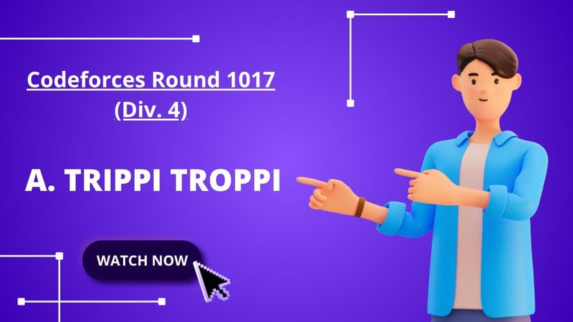 A. Trippi Troppi | Codeforces Round 1017 (Div. 4)